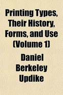 Printing Types: Their History, Forms, and Use