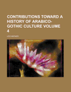Contributions Toward a History of Arabico-Gothic Culture Volume 4