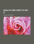Health and How to Get It
