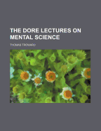 The Dore Lectures on Mental Science