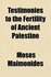 Testimonies to the Fertility of Ancient Palestine; Comprehending the Opinions and Statements of Authors from the Earliest Periods to the Present Time, with Incidental Remarks Upon the Aspersions of the Character of Its Inhabitants, and of the Jews