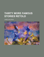 Thirty More Famous Stories Retold