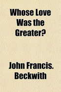 Whose Love Was the Greater?