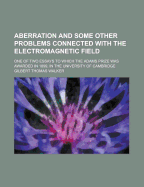 Aberration and Some Other Problems Connected with the Electromagnetic Field