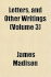 Letters, and Other Writings (Volume 3)