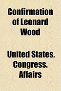 Confirmation of Leonard Wood