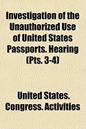 Investigation of the Unauthorized Use of United States Passports. Hearing (Pts. 1-2)