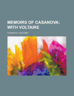 Memoirs of Casanova - Volume 15; With Voltaire