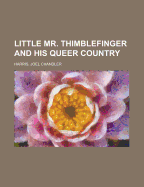 Little Mr. Thimblefinger and His Queer Country