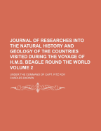 Journal of researches into the natural history and geology of the countries visited during the voyage of H.M.S. Beagle round the world, under the command of Capt. Fitz Roy, R.N.