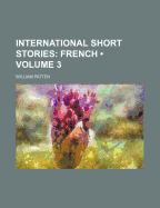 International Short Stories (Volume 3); French