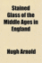 Stained Glass of the Middle Ages in England