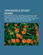 1978 Novels (Study Guide): Life: A User's Manual, the World According to Garp, SS-GB, the Stand, War and Remembrance, the Westing Game