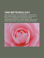 1999 Meteorology: 1998-99 Australian Cyclone Season, 1998-99 South-West Indian Ocean Cyclone Season, 1998-99 South Pacific Cyclone Season