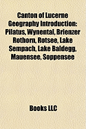 9781157084341: Canton of Lucerne Geography Introduction Canton of ... 9781157084341: Canton of Lucerne Geography Introduction Canton of ...