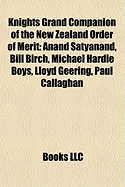 Knights Grand Companion of the New Zealand Order of Merit Knights Grand Companion of the New Zealand Order of Merit: Anand Satyanand, Bill Birch, Michael Hardie Boys, Lloyd Geeranand Satyanand, Bill Birch, Michael Hardie Boys, Lloyd Geering, Paul...