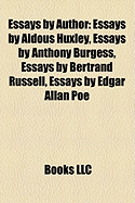 Essays by Author: Essays by Aldous Huxley, Essays by Anthony Burgess, Essays by Bertrand Russell, Essays by Edgar Allan Poe