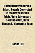 9781157846871: Hamburg Ravensbrck Trials: People Convicted in the ... 9781157846871: Hamburg Ravensbrck Trials: People Convicted in the ...