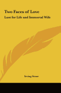 Two Faces of Love: Lust for Life and Immortal Wife
