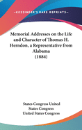Memorial Addresses on the Life and Character of Thomas H. Herndon, a Representative from Alabama (1884)