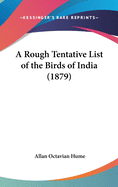 A Rough Tentative List of the Birds of India (1879)