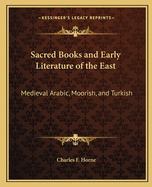 Sacred Books and Early Literature of the East: Medieval Arabic, Moorish, and Turkish
