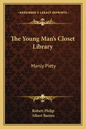 The Young Man's Closet Library: Manly Piety