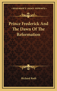 Prince Frederick and the Dawn of the Reformation