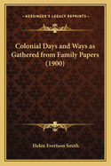 Colonial Days and Ways as Gathered from Family Papers (1900)Colonial Days and Ways as Gathered from Family Papers (1900)
