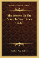 The Women of the South in War Times (1920) the Women of the South in War Times (1920)