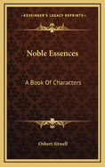 Noble Essences Noble Essences: A Book of Characters a Book of Characters