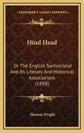 Hind Head: Or the English Switzerland and Its Literary and Historical Associations (1898)