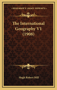 The International Geography V1 (1908)