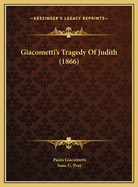 Giacometti's Tragedy of Judith (1866) Giacometti's Tragedy of Judith (1866)