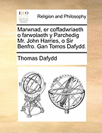Marwnad, Er Coffadwriaeth O Farwolaeth y Parchedig Mr. John Harries, O Sir Benfro. Gan Tomos Dafydd.