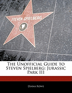 Off the Record Guide to Steven Spielberg: Jurassic Park III