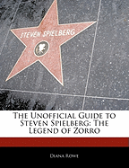 Off the Record Guide to Steven Spielberg: The Legend of Zorro