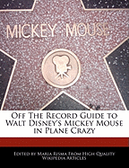 Off the Record Guide to Walt Disney's Mickey Mouse in Plane Crazy