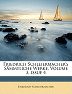 Friedrich Schleiermacher's Smmtliche Werke, Volume 3, Issue 4