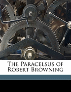 The Paracelsus of Robert Browning...