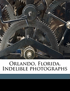 Orlando, Florida. Indelible photographs Anonymous