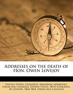 Addresses on the Death of Hon. Owen Lovejoy