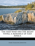 The Man Who Did the Right Thing; A Romance of East Africa