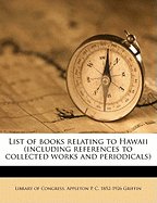 List of Books Relating to Hawaii (Including References to Collected Works and Periodicals)