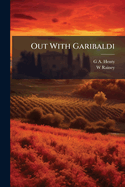 Out with Garibaldi: A Story of the Liberation of Italy