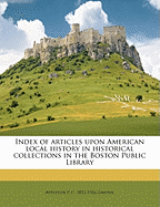 Index of Articles Upon American Local History in Historical Collections in the Boston Public Library