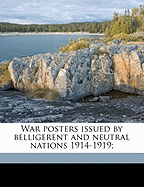 War posters issued by belligerent and neutral nations 1914-1919