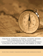 Political Turmoil in Serbia: Hearing Before the Commission on Security and Cooperation in Europe, One Hundred Fourth Congress, Second Session, December 12, 1996