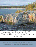 American Prisons in the Tenth United States Census: A Paper.