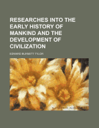 Researches Into the Early History of Mankind and the Development of Civilization